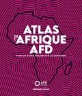  Agence Française de Développem - Atlas de l'Afrique AFD - Pour un autre regard sur le continent.