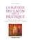 Etienne Famerie - La maîtrise du latin par la pratique - Exercices, versions et thèmes avec corrigés.