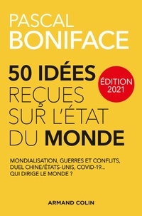 Pascal Boniface - 50 idées reçues sur l'état du monde - Édition 2021.