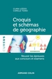 Clara Loïzzo et Camille Tiano - Croquis et schémas de géographie - Réussir les épreuves aux concours et examens.