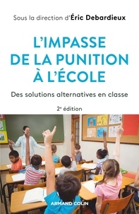 Eric Debarbieux - L'impasse de la punition à l'école - Des solutions alternatives en classe.