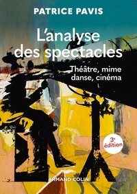 Patrice Pavis - L'analyse des spectacles - 3e éd. - Théâtre, mime, danse, cinéma.