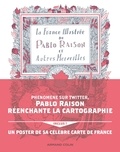 Pablo Raison - La France Illustrée de Pablo Raison et Autres Merveilles - Avec un poster de sa célèbre carte de France inclus.