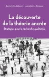 Barney G. Glaser et Anselm L. Strauss - La découverte de la théorie ancrée - Stratégies pour la recherche qualitative.