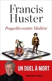 Francis Huster - Poquelin contre Molière - Un duel à mort.