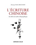 Zhitang Yang-Drocourt - L'écriture chinoise - Au-delà du mythe idéographique.