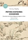 Vivian Ling et Pen Wang - Petites histoires chinoises - 22 proverbes et leurs histoires bilingues pour progresser en chinois.