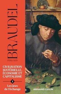 Fernand Braudel - Civilisation matérielle, économie et capitalisme- Tome 2 - Les jeux de l'échange.