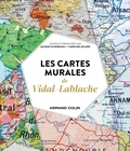 Jacques Scheibling et Caroline Leclerc - Les cartes murales de Vidal-Lablache.