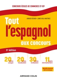 Arnaud Hérard et Jaime Avila-Martinez - Tout l'espagnol aux concours - 5e ed. - Prépas commerciales et scientifiques, concours sciences Po et IEP.