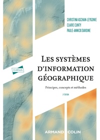 Christina Aschan-Leygonie et Claire Cunty - Les systèmes d'information géographique - Principes, concepts et méthodes.