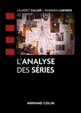 Laurent Jullier et Barbara Laborde - L'analyse des séries.