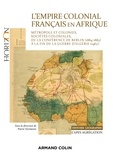 Pierre Vermeren et Julie d' Andurain - L'Empire colonial français en Afrique - Capes Histoire-Géographie - Métropole et colonies, sociétés coloniales, de la conférence de Berlin (1884-85) aux Accords d'Evian.