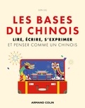 Jun Liu - Les bases du chinois - Lire, écrire, s'exprimer et penser comme un chinois.