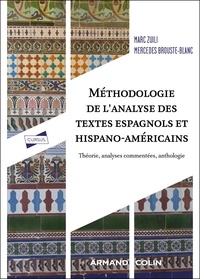 Marc Zuili et Mercedes Brouste-blanc - Méthodologie de l'analyse des textes espagnols et hispano-américains - Théorie, analyses commentées, anthologie.