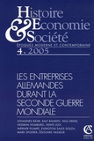 Hervé Joly et Edouard Vasseur - Histoire, Economie & Société N° 4/2005 : Les entreprises allemandes durant la Seconde Guerre Mondiale.
