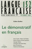 Céline Guillot et Georges Kleiber - Langue française N° 152, Décembre 200 : Le démonstratif en français.