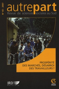 Laurent Bazin et Arlette Gautier - Autrepart N° 43, 03/2007 : Prospérité des machés, désarroi des travailleurs ?.