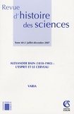 Jean-Claude Dupont - Revue d'histoire des sciences Tome 60-2, Juillet-d : Alexander Bain (1818-1903) : l'esprit et le cerveau.