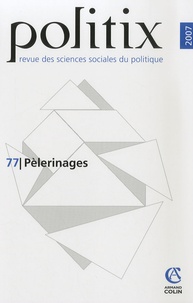 Romain Bertrand et Fariba Adelkhah - Politix N° 77/2007 : Pèlerinages.