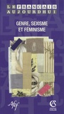 Max Butlen et Christiane Chaulet-Achour - Le français aujourd'hui N° 163 : Genre, sexisme et féminisme.