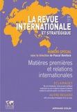 Didier Billion et Pascal Boniface - La revue internationale et stratégique N° 84, hiver 2011 : Matières premières et relations internationales.