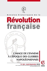Alexandre Tchoudinov - Annales historiques de la Révolution française N° 369, Août-septemb : L'image de l'ennemi à l'époque des guerres napoléoniennes.