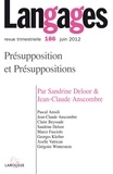 Sandrine Deloor et Jean-Claude Anscombre - Langages N° 186, juin 2012 : Présupposition et Présuppositions.