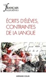 Viviane Youx et Jacques David - Le français aujourd'hui N°181 : Ecrits d'élèves, contraintes de la langue.