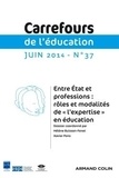  Armand Colin - Carrefours de l'éducation N° 37 : Entre état et professions - Rôle et modalités de "l'expertise".