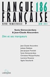 Sonia Gomez-Jordana Ferary et Jean-Claude Anscombre - Langue française N° 186, Juin 2015 : Dire et ses marqueurs.