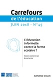  Anonyme - Carrefours de l'éducation N° 45 2018 : L'éducation informelle contre la forme scolaire ?.