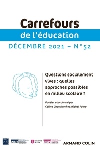 Céline Chauvigné et Michel Fabre - Carrefours de l'éducation N° 52, décembre 2021 : Questions socialement vives : quelles approches possibles en milieu scolaire ?.