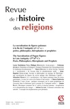 Charles Amiel - Revue de l'histoire des religions Tome 238, N° 2, avril-juin 2021 : La sacralisation de figures païennes à la fin de l'Antiquité (IIe-VIe s.) - Poètes, philosophes, hiérophantes et prophètes.