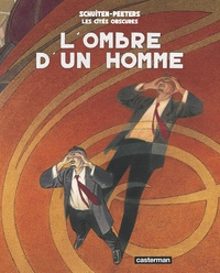 François Schuiten - Les cités obscures  : L'ombre d'un homme.