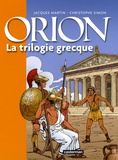 Jacques Martin et Christophe Simon - Orion  : La trilogie grecque - Le lac sacré ; Le Styx ; Le pharaon.