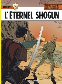 Jacques Martin et  Régric - Lefranc Tome 23 : L'éternel Shogun.