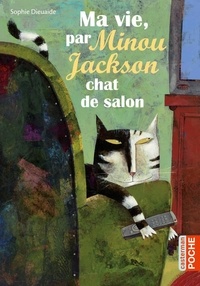 Sophie Dieuaide - Ma vie, par Minou Jackson, chat de salon.