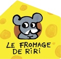 Bénédicte Guettier - Le fromage de Riri.