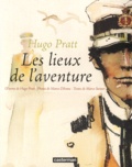 Hugo Pratt et Marco Steiner - Hugo Pratt-Les lieux de l'aventure - I luoghi dell'a avventura.