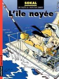 Benoît Sokal - Une enquête de l'inspecteur Canardo Tome 7 : L'île noyée.