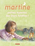 Gilbert Delahaye et Marcel Marlier - Martine  : Petites histoires des jours tendres !.