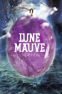 Marilou Aznar - Lune mauve Tome 2 : L'héritière.