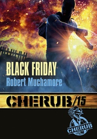 Robert Muchamore - Cherub Tome 15 : Black Friday.