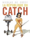  De Crécy - La république du catch.