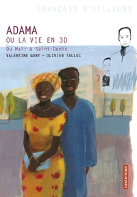 Valentine Goby et Olivier Tallec - Adama ou  la vie en 3D - Du Mali à St Denis.