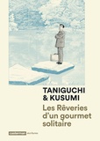 Jirô Taniguchi et Masayuki Kusumi - Les rêveries d'un gourmet solitaire.