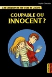 Sophie Dieuaide - Les enquêtes de Tim et Chloé  : Coupable ou innocent.