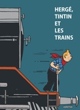 Yves Crespel et Benoît Verley - Hergé, Tintin et les trains.