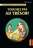 Sophie Dieuaide - Les enquêtes de Tim et Chloé  : Touchez pas au trésor !.